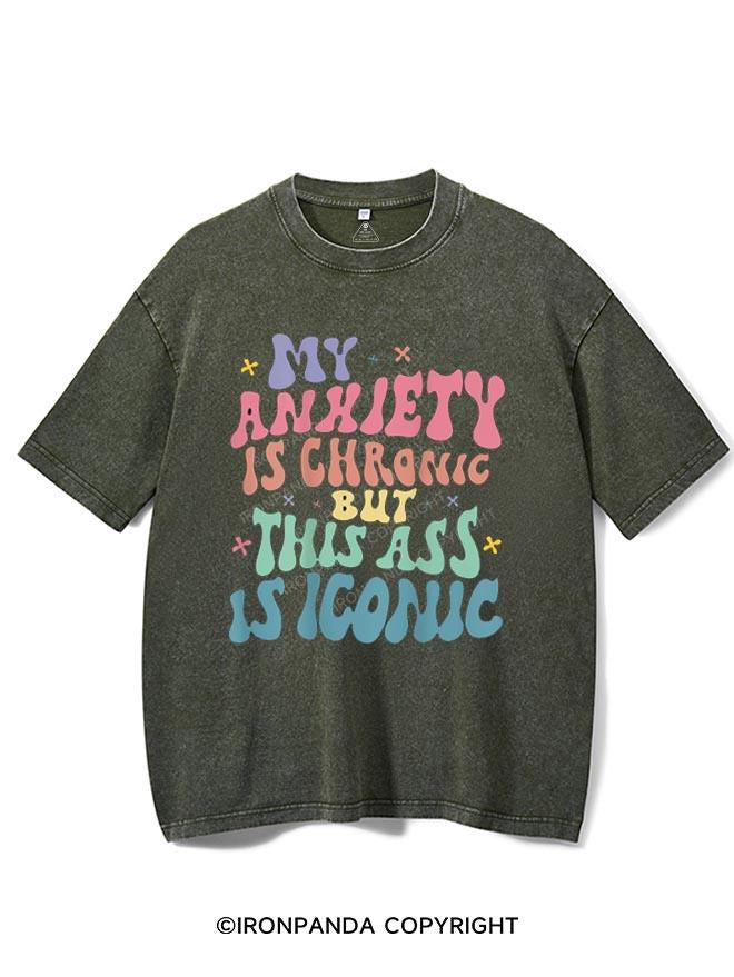 MY ANXIETY IS CHRONIC BUT THIS ASS IS ICONIC VINTAGE GYM SHIRT