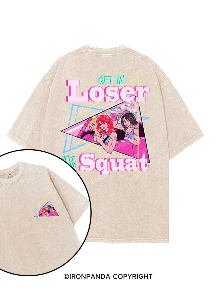 GET IN LOSER WE'RE GONNA SQUAT printed Gym Shirt