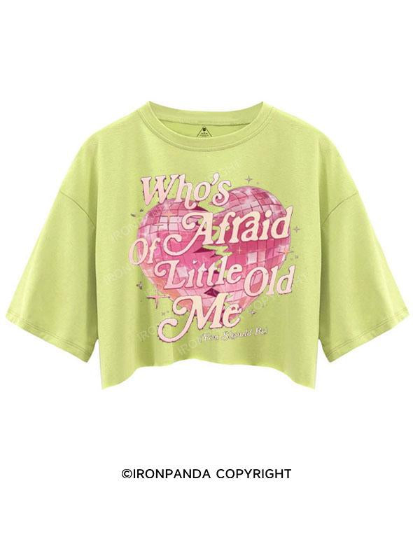 WHO'S AFRAID OF LITTLE OLD ME (YOU SHOULD BE) CROP TOPS