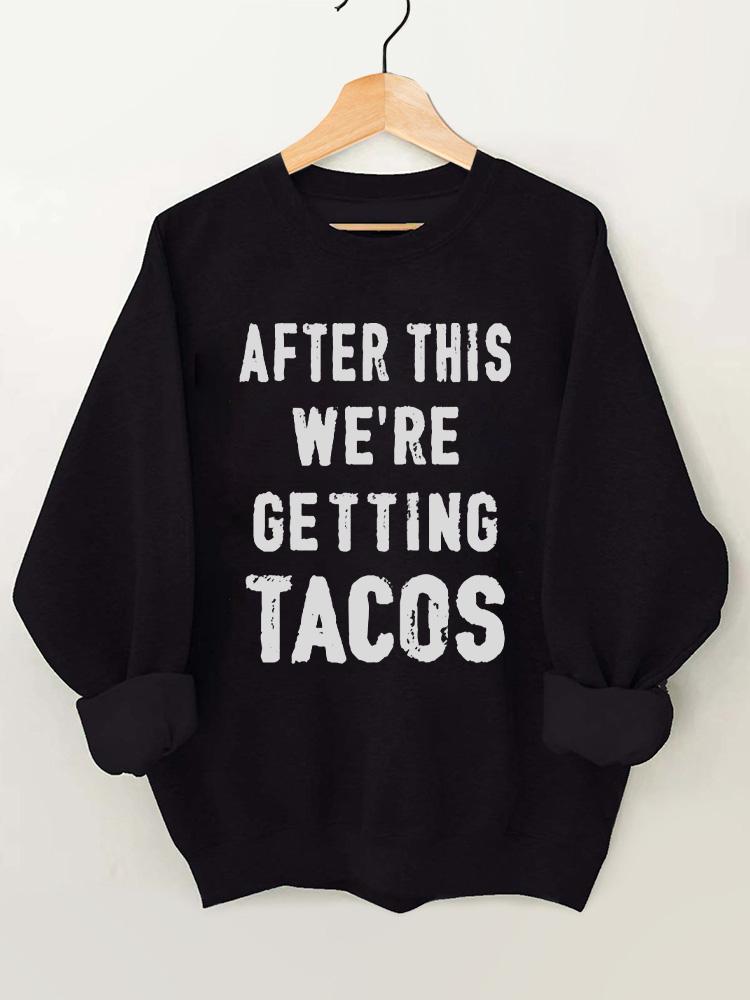 after this we're getting tacos Vintage Gym Sweatshirt