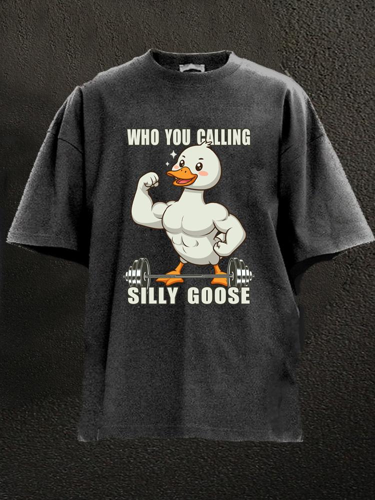 who you calling siily goose Washed Gym Shirt
