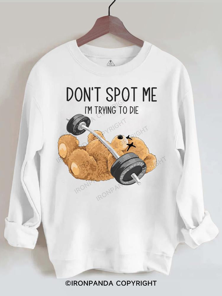 BEAR Don't spot me Gym Sweatshirt