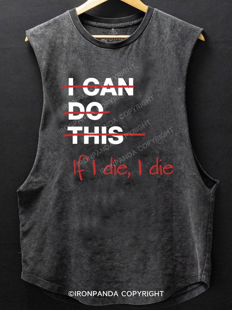 If I die I die SCOOP BOTTOM COTTON TANK