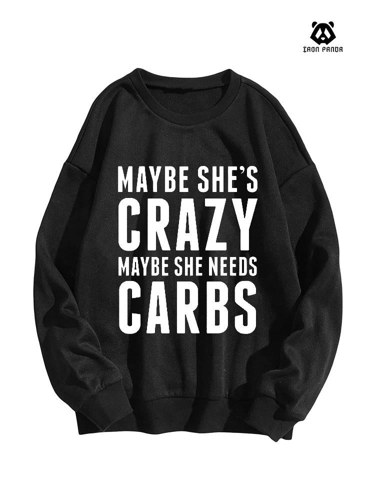 Maybe She's Crazy Maybe She Needs Carbs Oversized Crewneck Sweatshirt