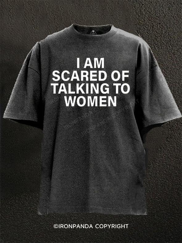 I Am Scared Of Talking To Women Washed Gym Shirt
