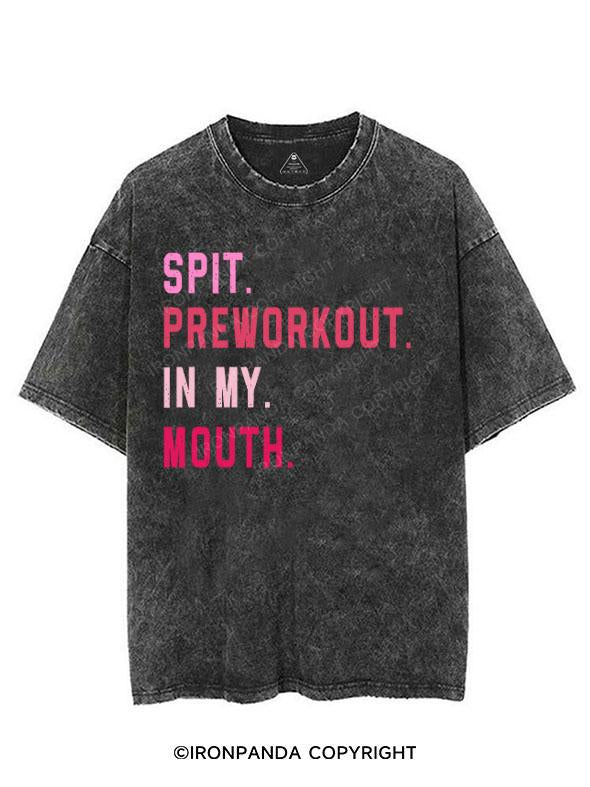 Spit Preworkout In My Mouth VINTAGE GYM SHIRT
