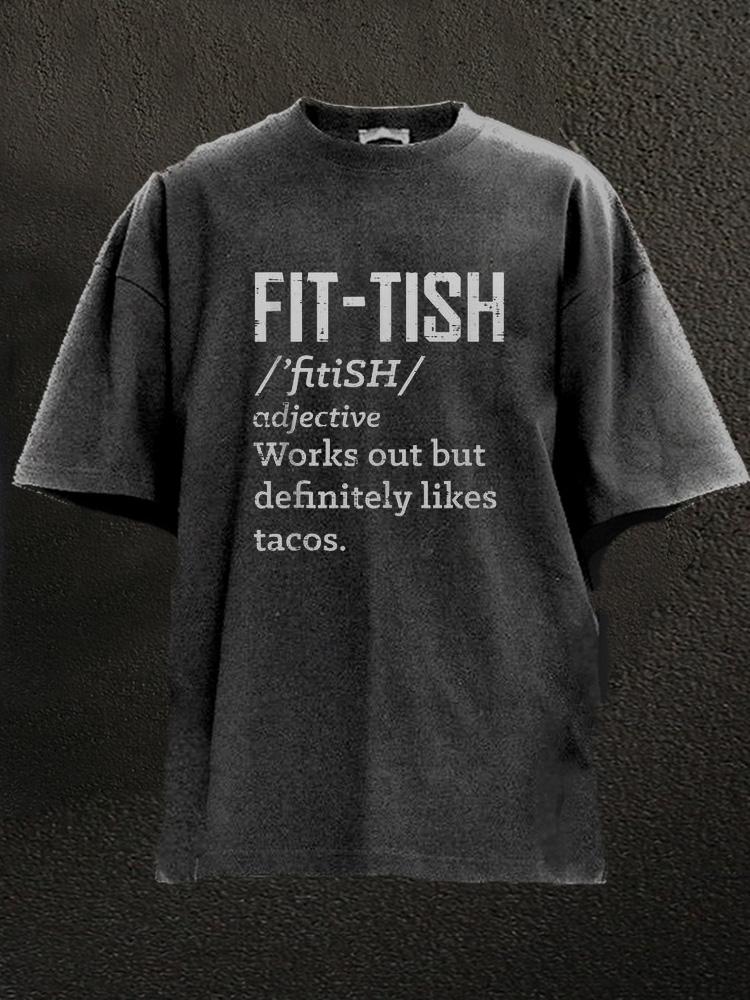 Fit-tish Workout But Definitely Like Tacos Washed Gym Shirt
