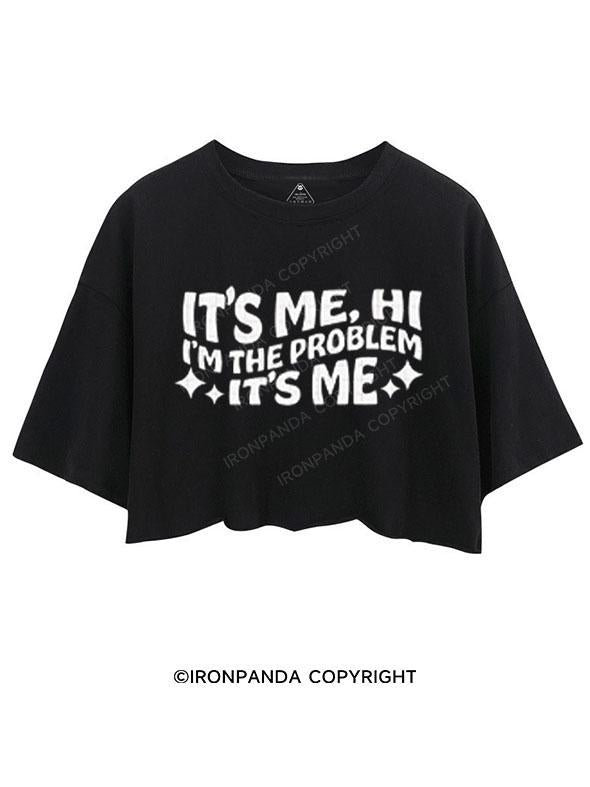 Hi I'm The Problem It's Me CROP TOPS
