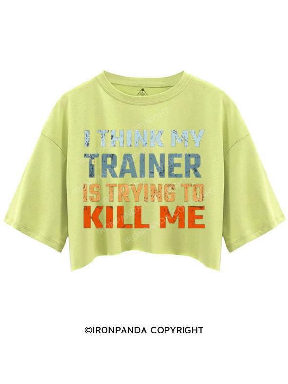 I THINK MY TRAINER IS TRYING TO KILL ME CROP TOPS
