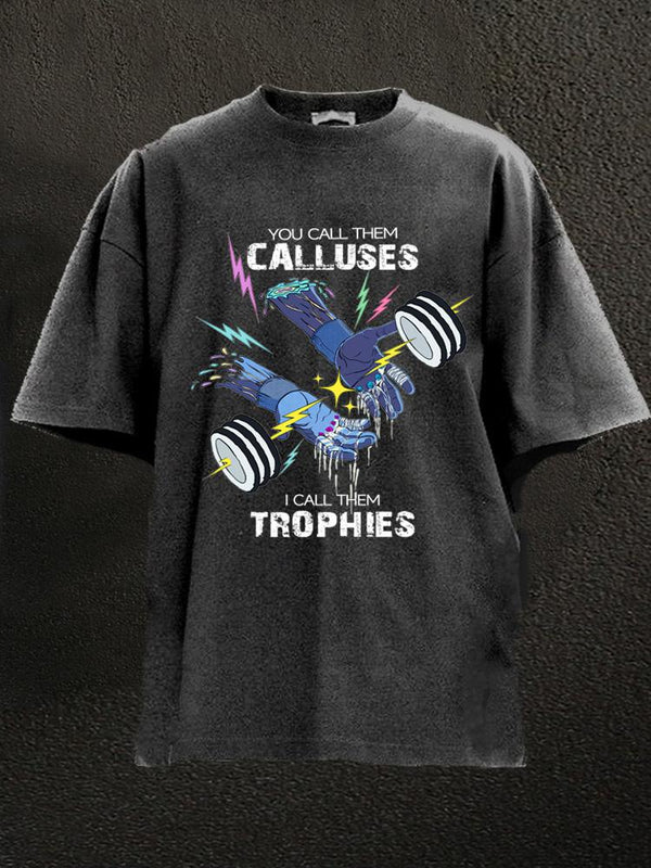 calluses are trophies Washed Gym Shirt