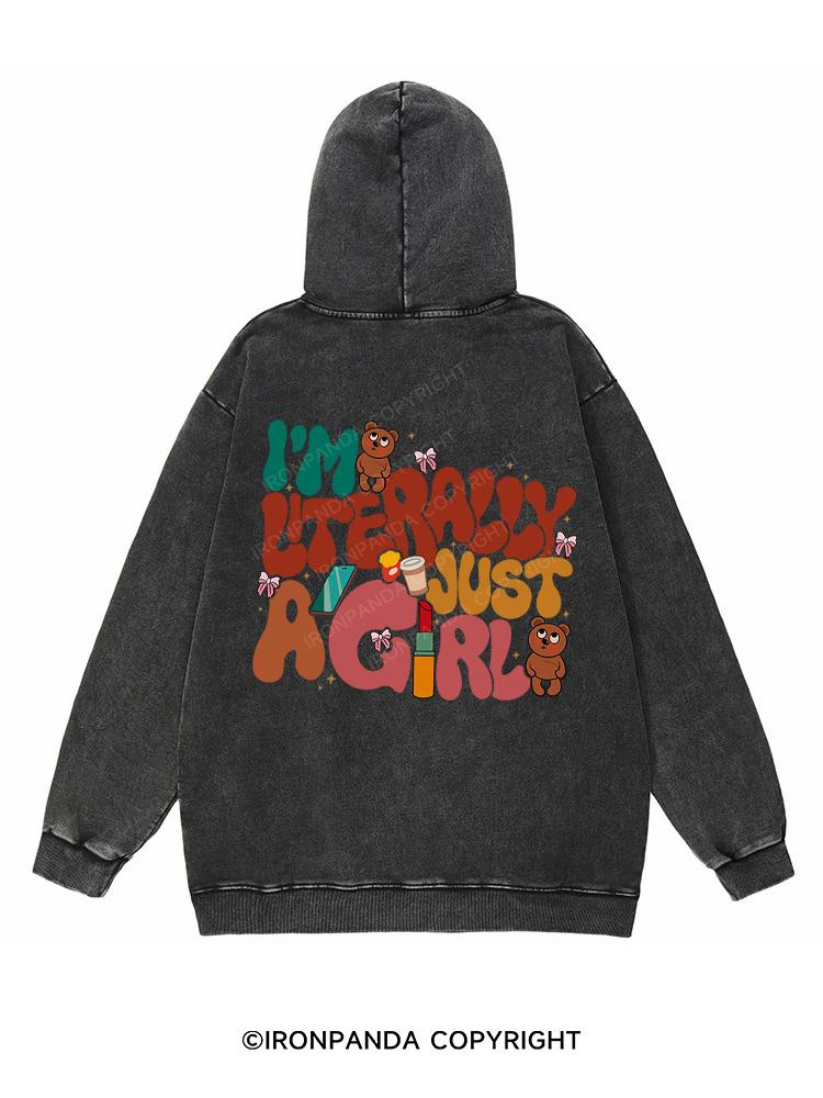 I'm Literally Just A Girl  Washed Gym Hoodie