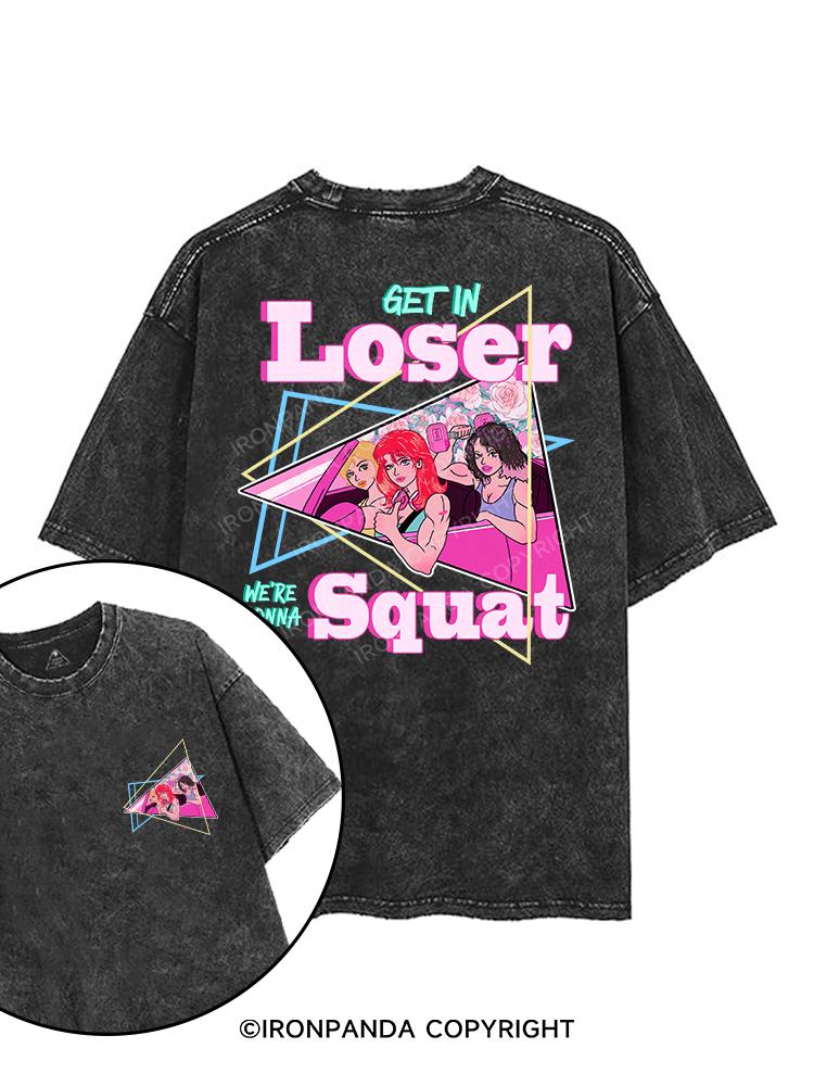 GET IN LOSER WE'RE GONNA SQUAT printed Gym Shirt