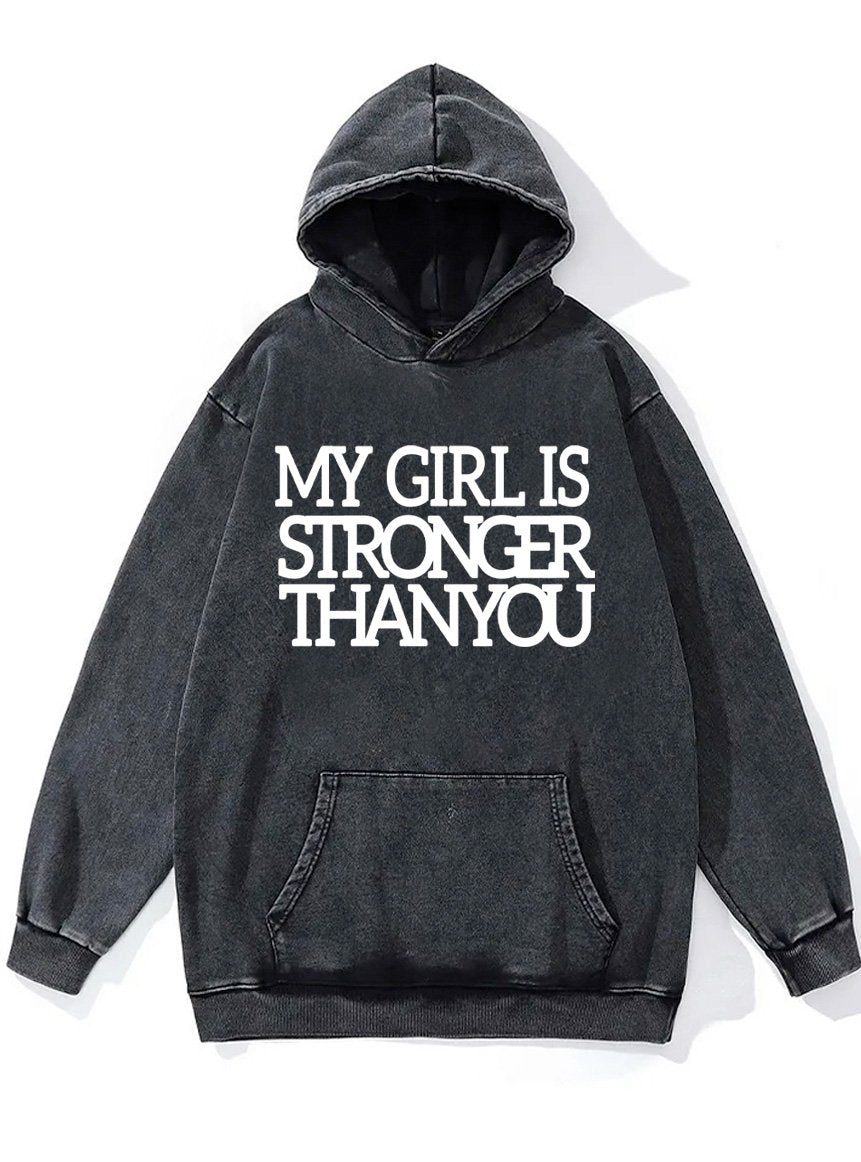 my girl is stronger than you Washed Gym Hoodie