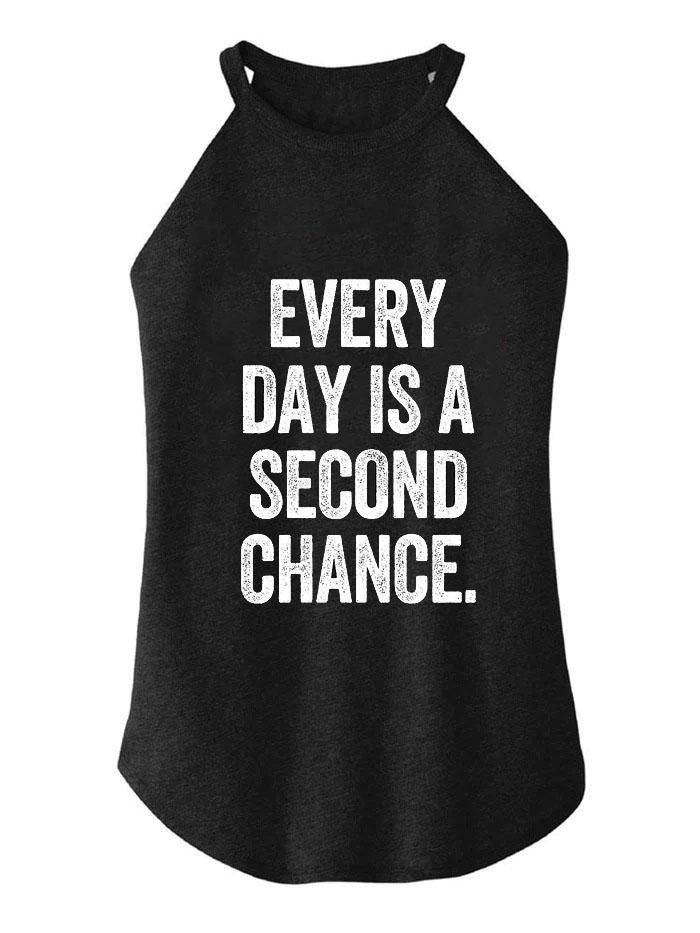 Everyday Is A Second Chance TRI ROCKER COTTON TANK
