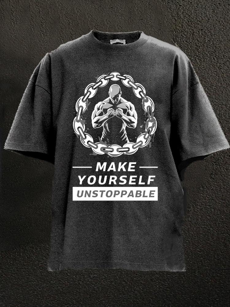 make yourself unstoppable Washed Gym Shirt
