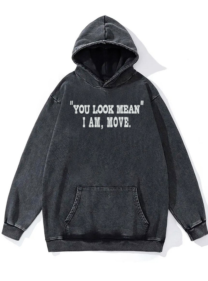 YOU LOOK MEAN I AM MOVE Washed Gym Hoodie