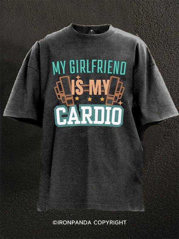 My Girlfriend is My Cardio Washed Gym Shirt
