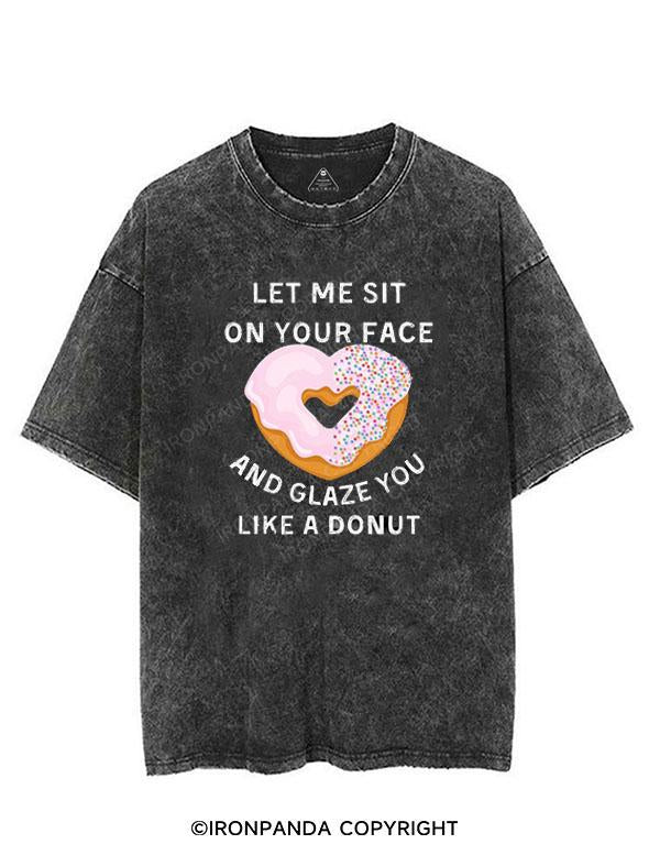 Let me sit on your face and glaze you like a donut VINTAGE GYM SHIRT