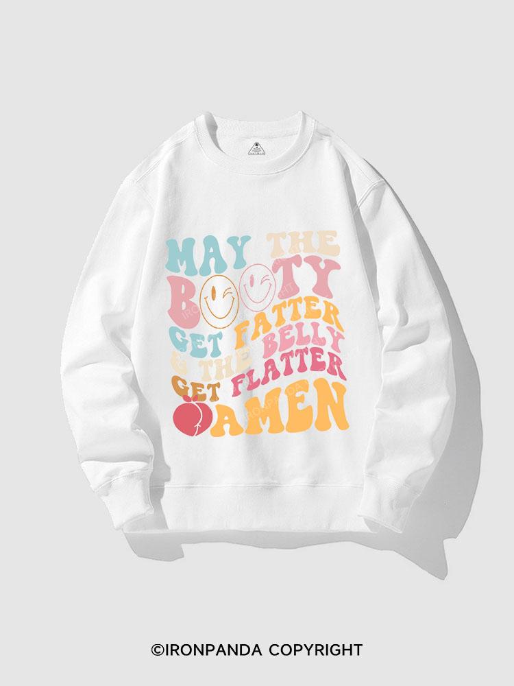 MAY THE BOOTY GET FATTER CREWNECK Sweatshirt