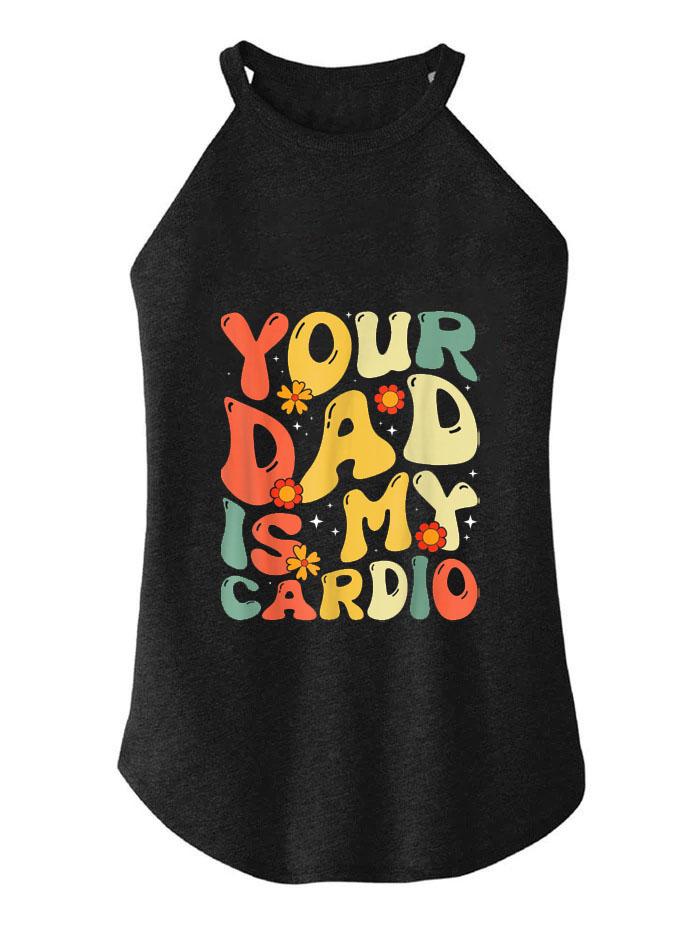 YOUR DAD IS MY CARDIO ROCKER COTTON TANK