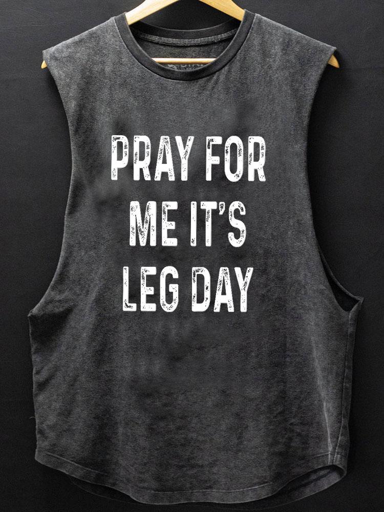 PRAY FOR ME IT'S LEG DAY BOTTOM COTTON TANK