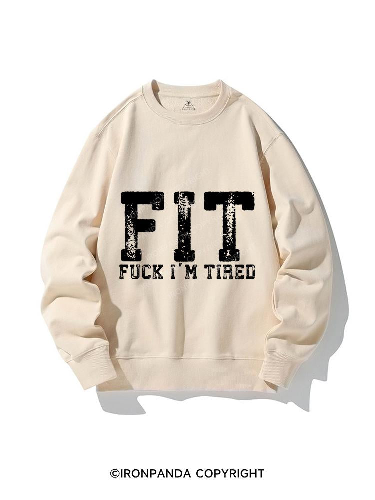 FUCK I'M TIRED CREWNECK Sweatshirt