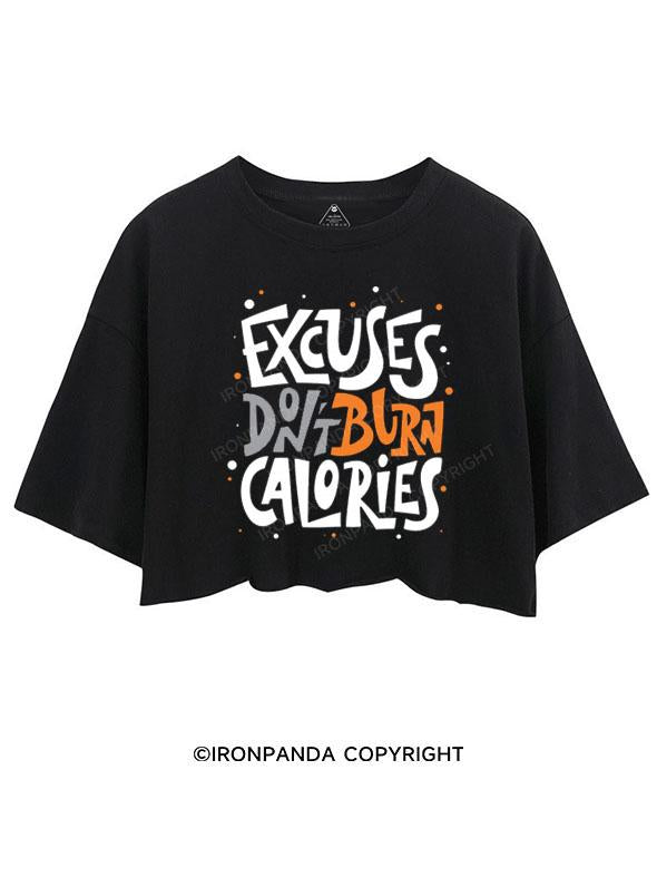 EXCUSES DON'T BURN CALORIES CROP TOPS
