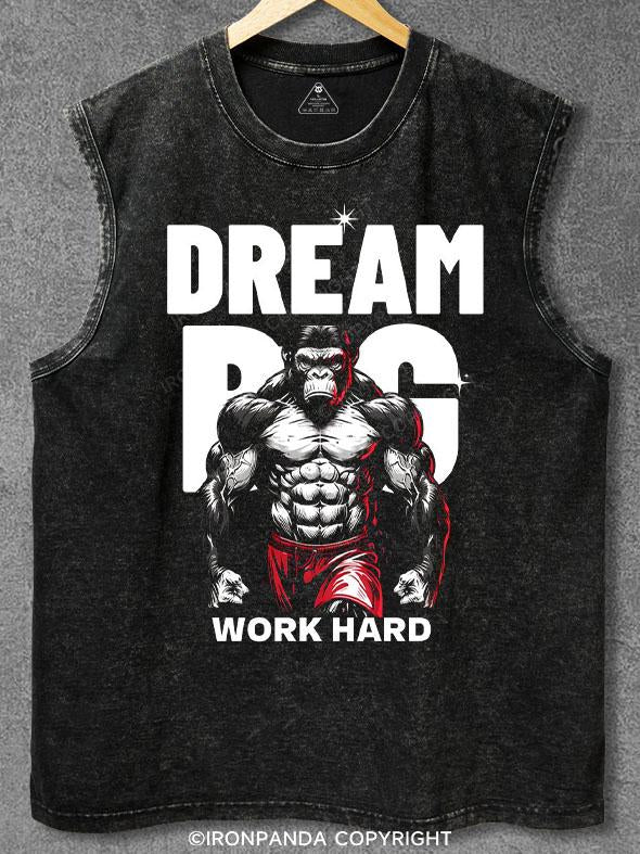 DREAM BIG WORK HARD Washed Gym Tank