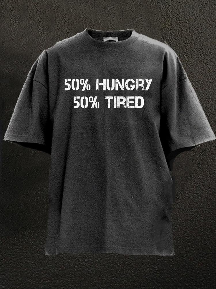 50% Hungry 50% Tired Washed Gym Shirt