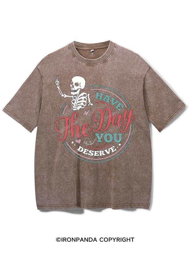 HAVE THE DAY YOU DESERVE VINTAGE GYM SHIRT