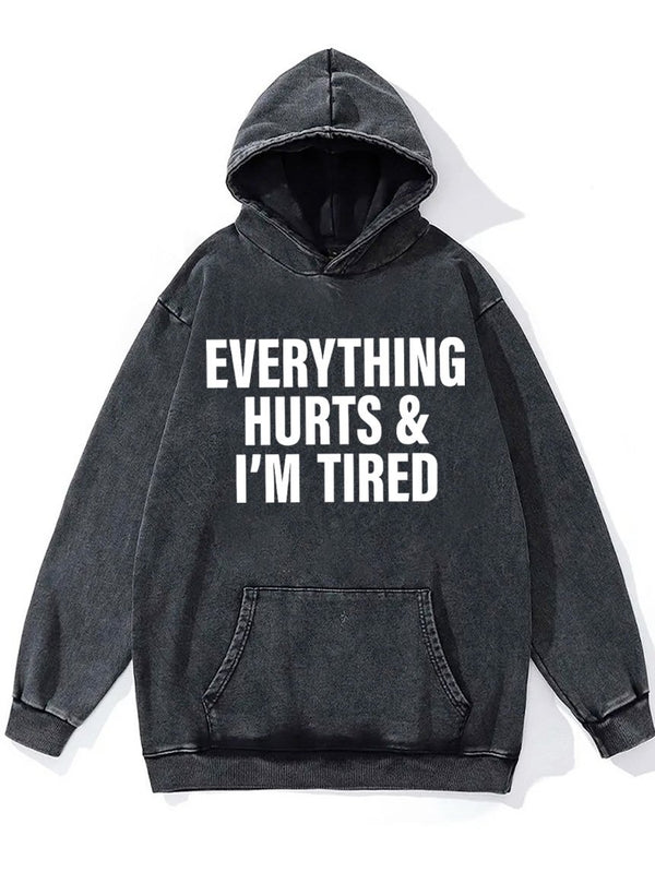 everything hurts and I'm tired Washed Gym Hoodie