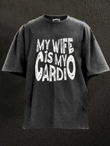 my wife is my cardio Washed Gym Shirt