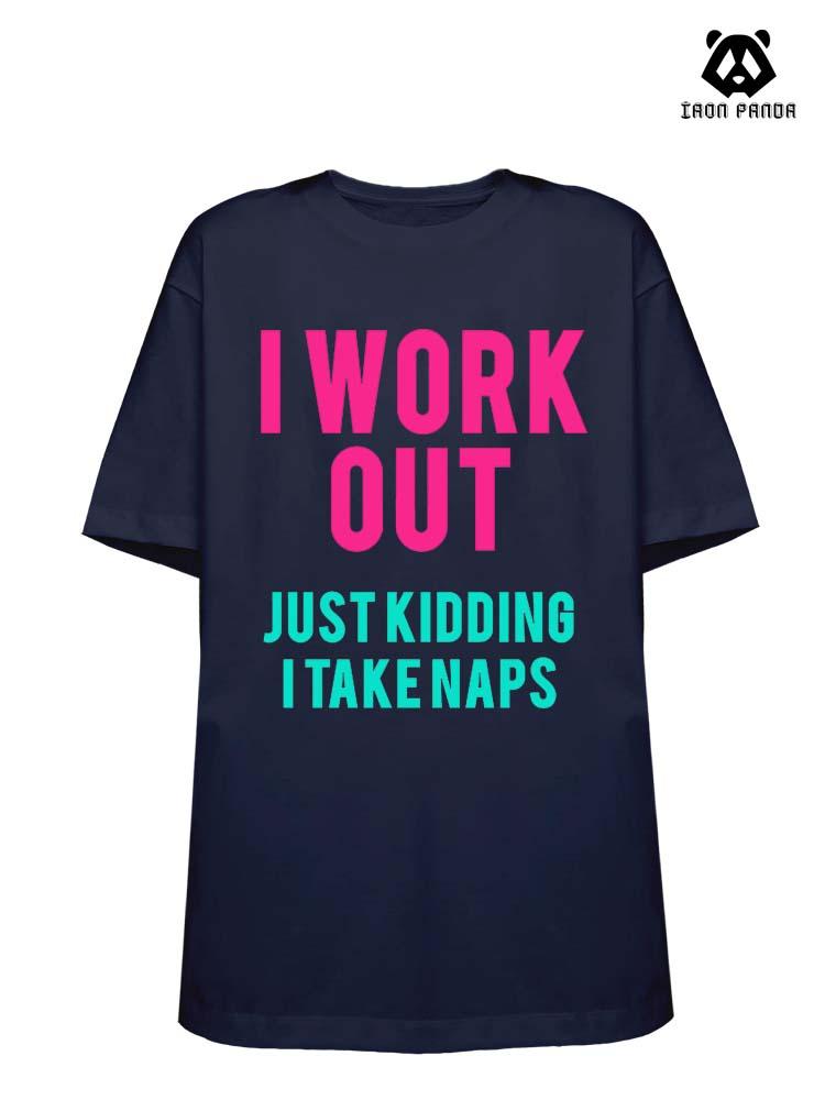 I Work Out Just Kidding I Take Naps Loose fit cotton  Gym T-shirt