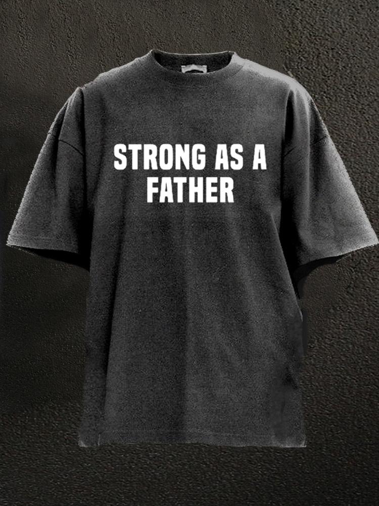 strong as a father Washed Gym Shirt