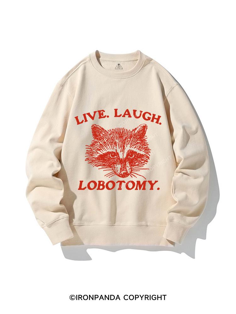 LIVE. LAUGH. LOBOTOMY CREWNECK Sweatshirt