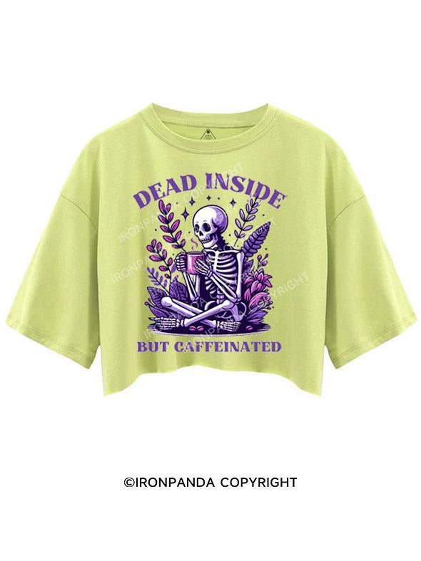DEAD INSIDE BUT CAFFEINATED CROP TOPS