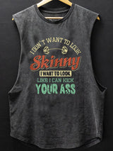 I Don't Want To Look Skinny SCOOP BOTTOM COTTON TANK