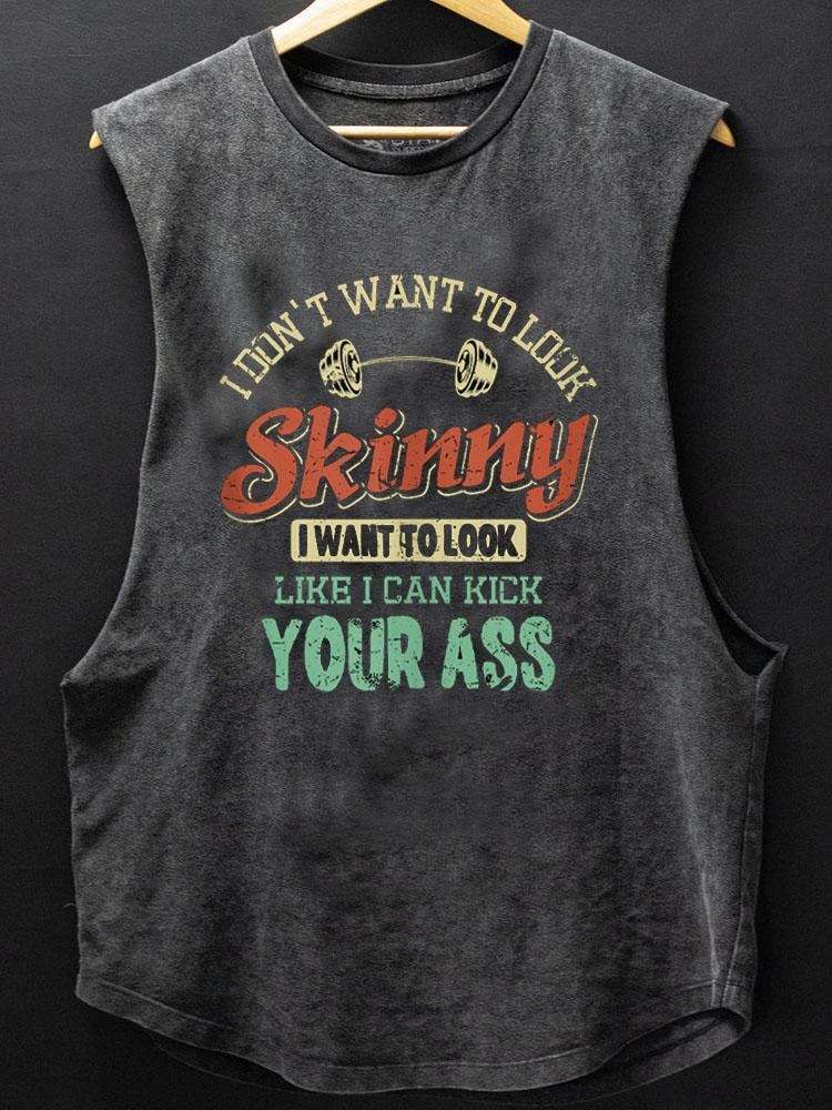 I Don't Want To Look Skinny SCOOP BOTTOM COTTON TANK