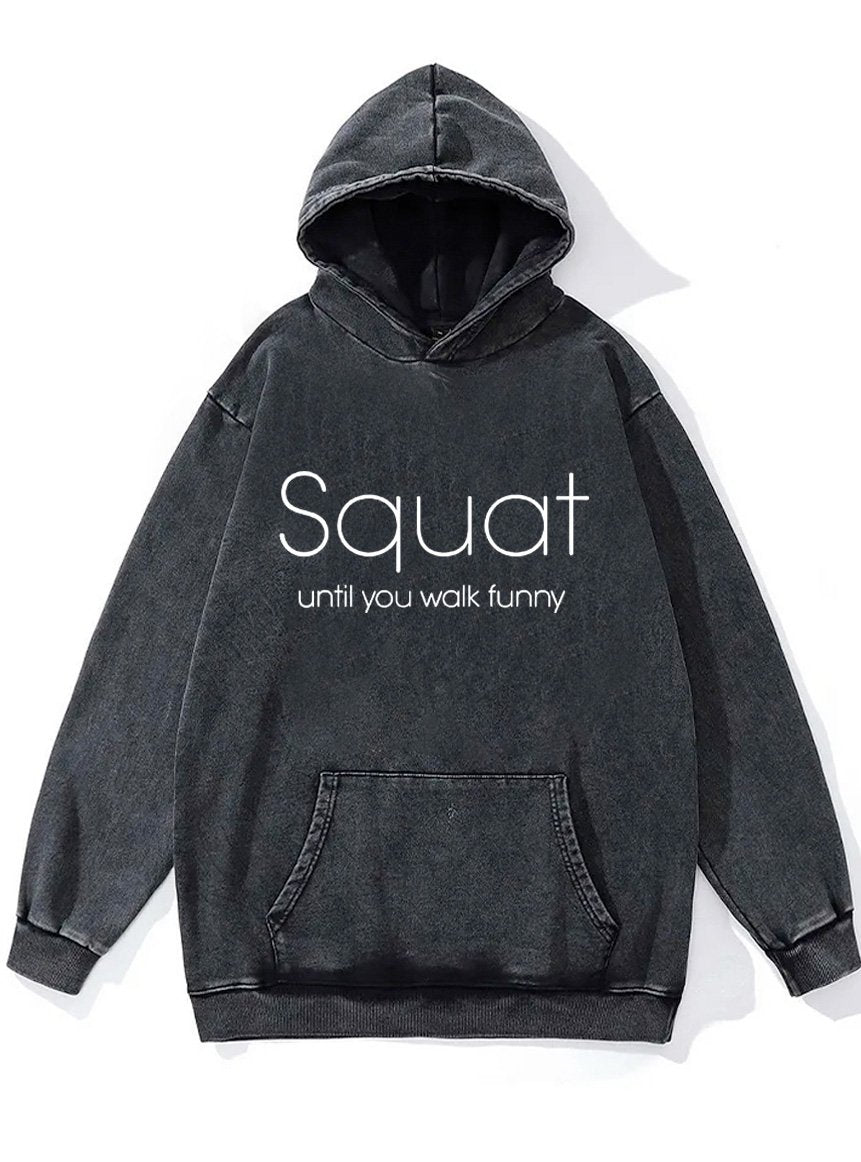 squat until you walk funny Washed Gym Hoodie