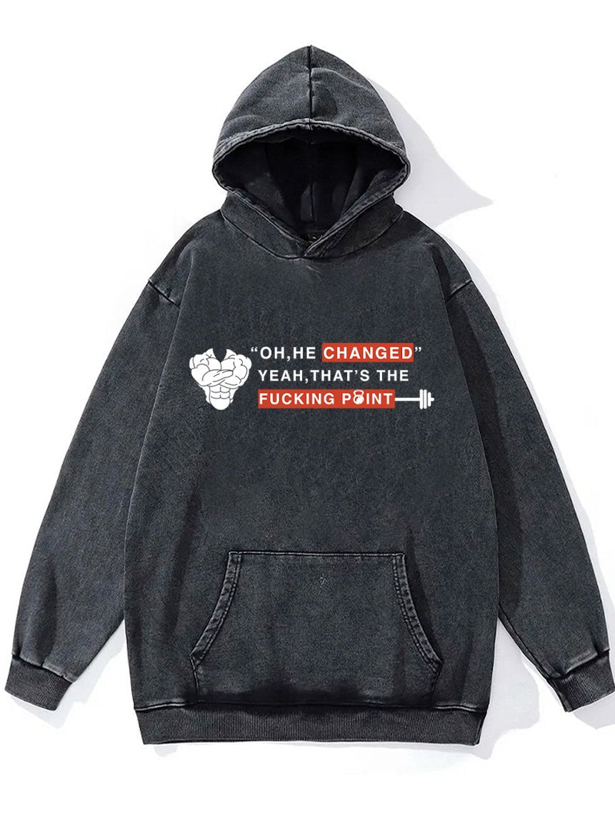 oh he changed Washed Gym Hoodie