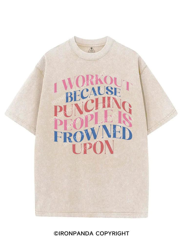 I WORKOUT BECAUSE PUNCHING PEOPLE IS FROWNED UPON VINTAGE GYM SHIRT