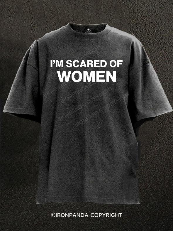 I'm Scared of Women Washed Gym Shirt