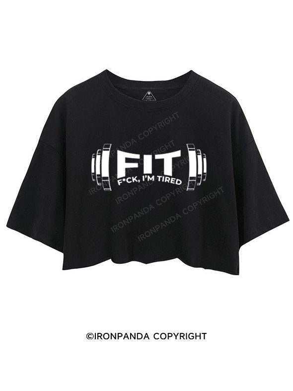 F.I.T. F*ck Im Tired  CROP TOPS