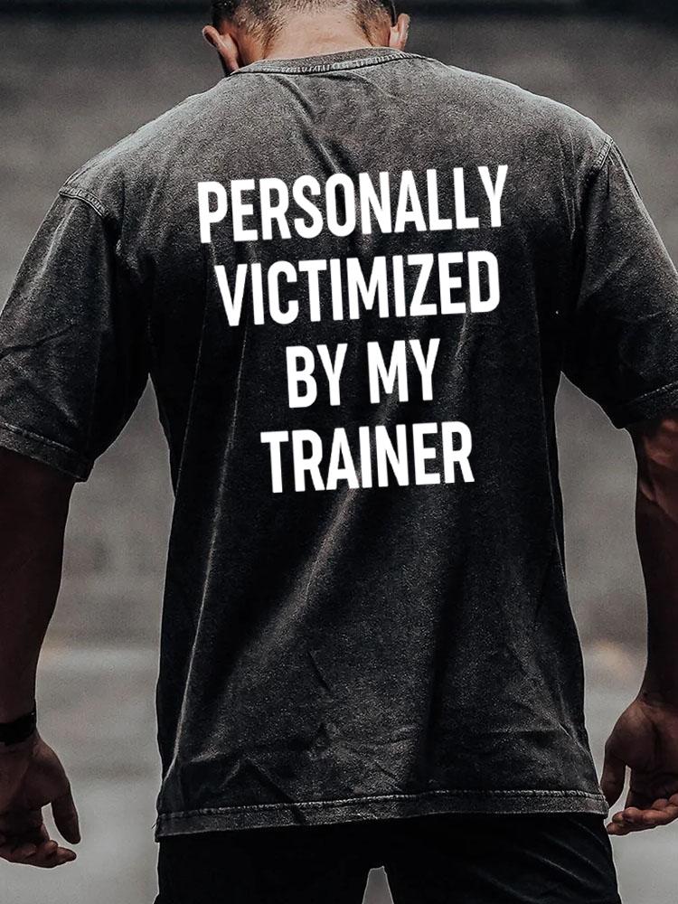 Personally Victimized By My Trainer back printed Washed Gym Shirt