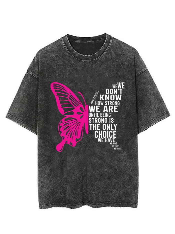 WE DON'T KNOW HOW STRONG WE ARE UNTIL BEING STRONG  VINTAGE GYM SHIRT