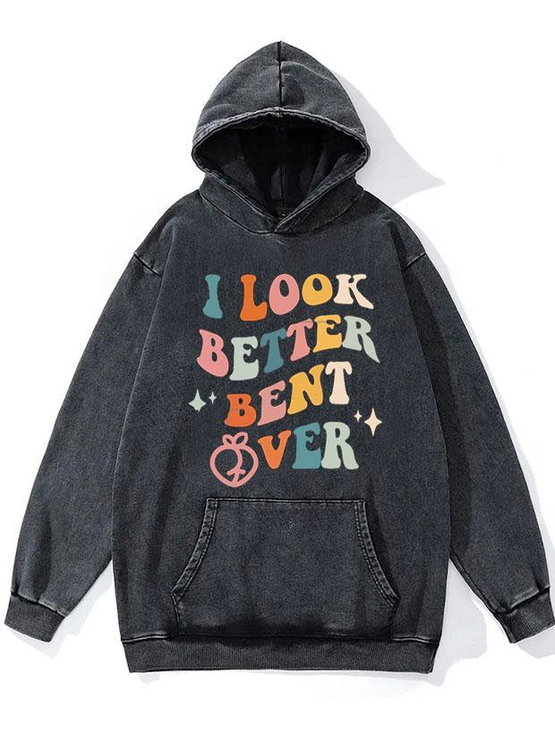 I Look Better Bent Over WASHED GYM HOODIE
