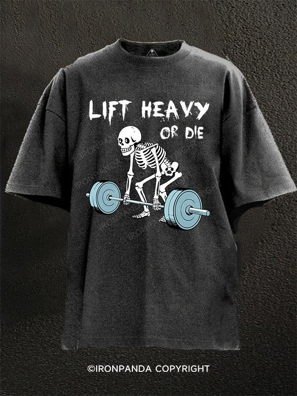 lift heavy or die Washed Gym Shirt