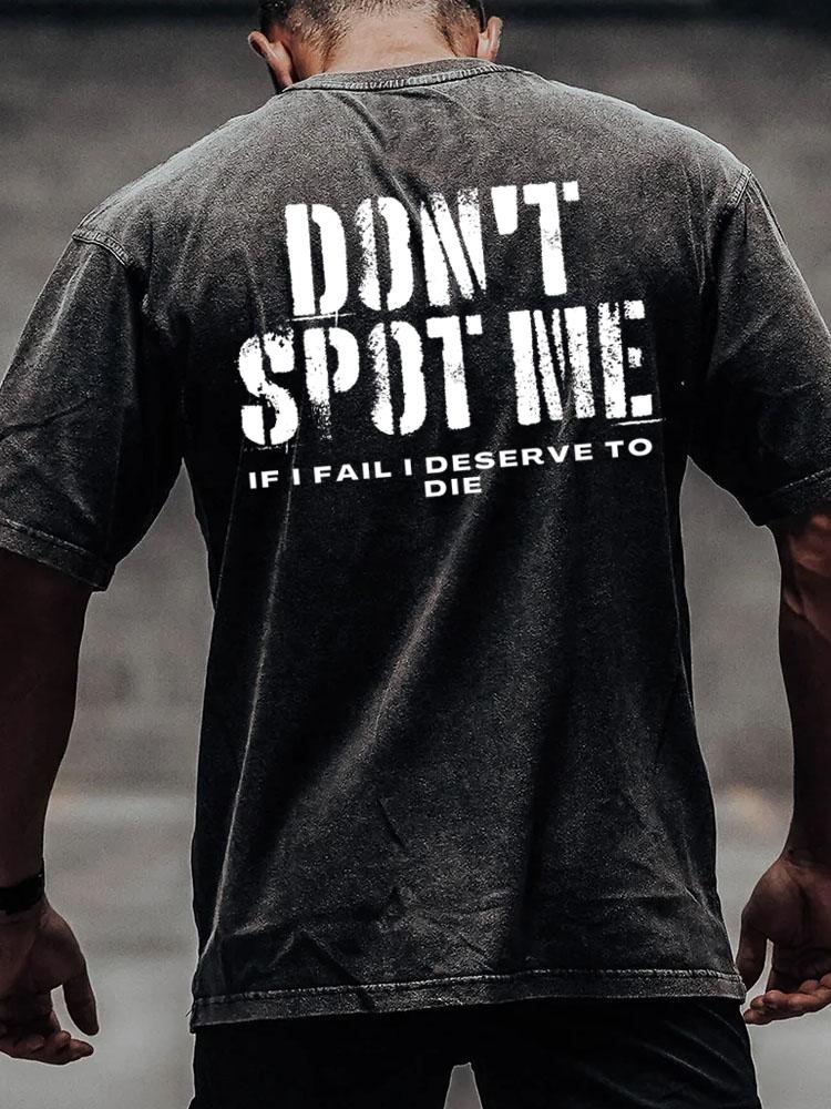 don't spot me derserve to die back printed Washed Gym Shirt