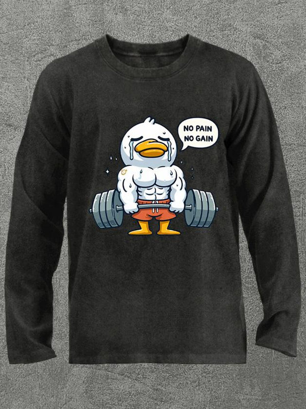no pain no gain duck Washed Gym Long Sleeve Shirt