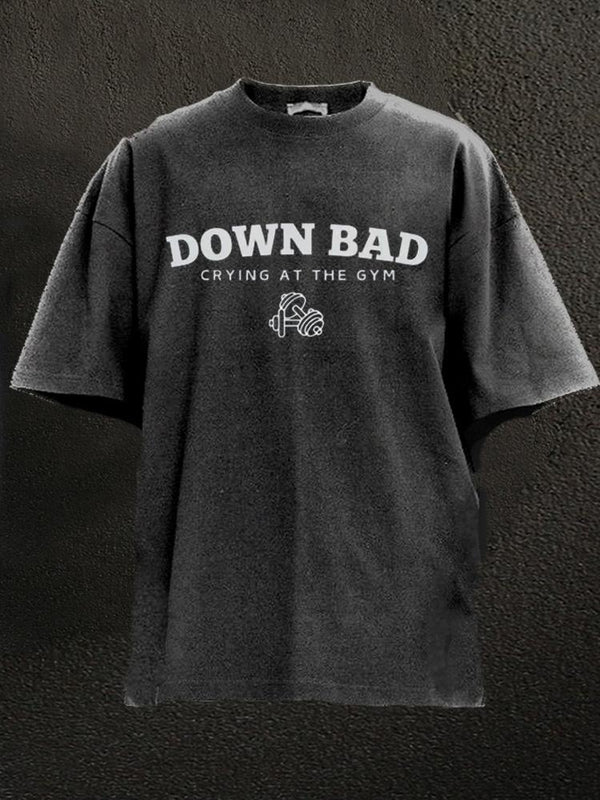 down bad crying at the gym Washed Gym Shirt